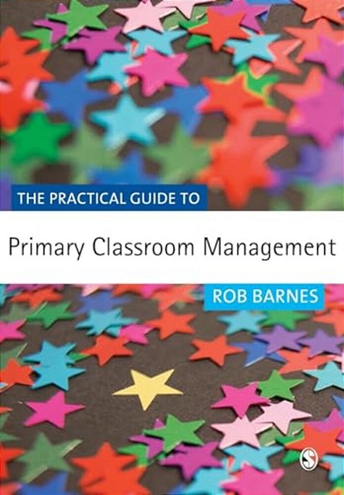 The Practical Guide To Primary Classroom Management-..