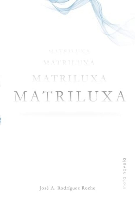 Matriluxa: Meta Novela-..
