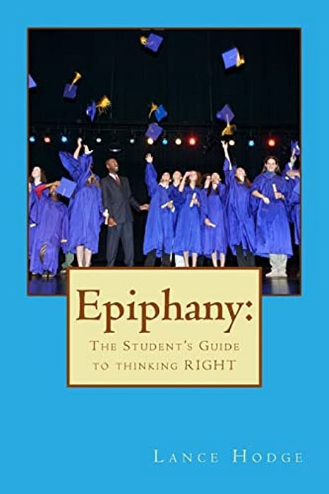 Epiphany: The Student's Guide To Thinking Right-..