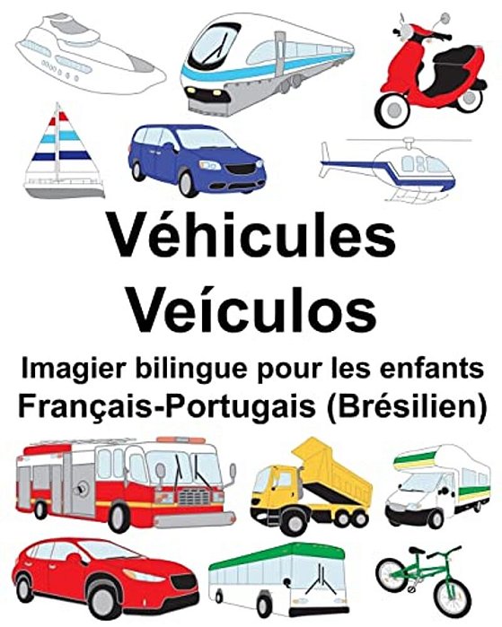 Français-Portugais (Brésilien) Véhicules/Veículos Imagier Bilingue Pour Les Enfants-..