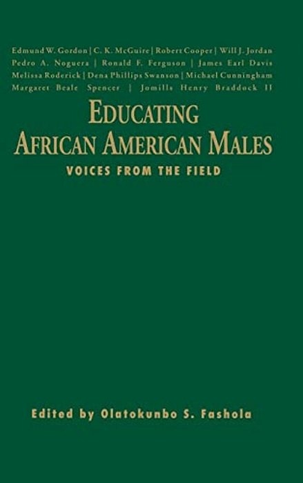 Educating African American Males: Voices From The Field-..
