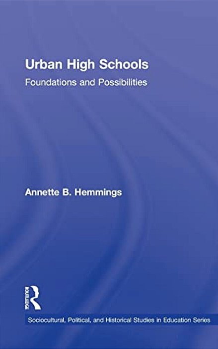 Urban High Schools: Foundations And Possibilities-..