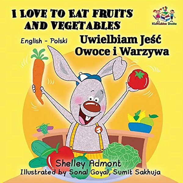 I Love To Eat Fruits And Vegetables: English Polish Bilingual Children's Book-..