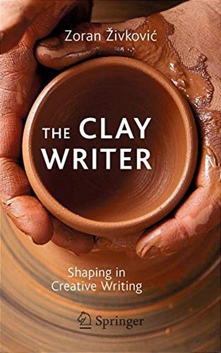 The Clay Writer: Shaping In Creative Writing-..