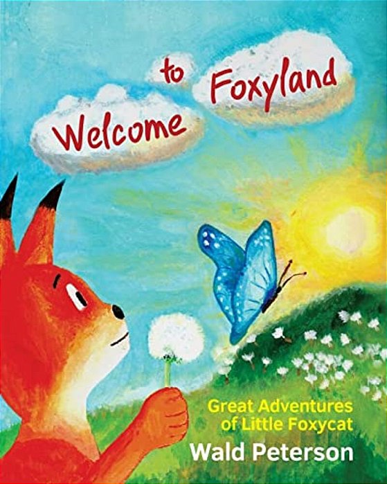 Welcome To Foxyland: Great Adventures Of Little Foxycat: English Edition-..