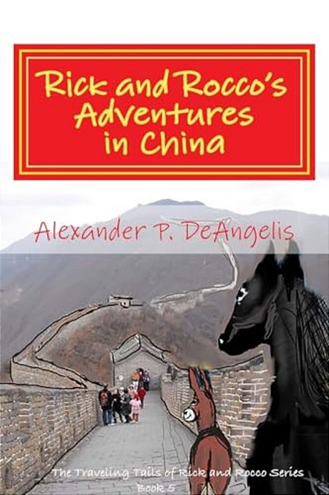 Rick And Rocco's Adventures In China: The Traveling Tails Of Rick And Rocco Series, Book 5-..