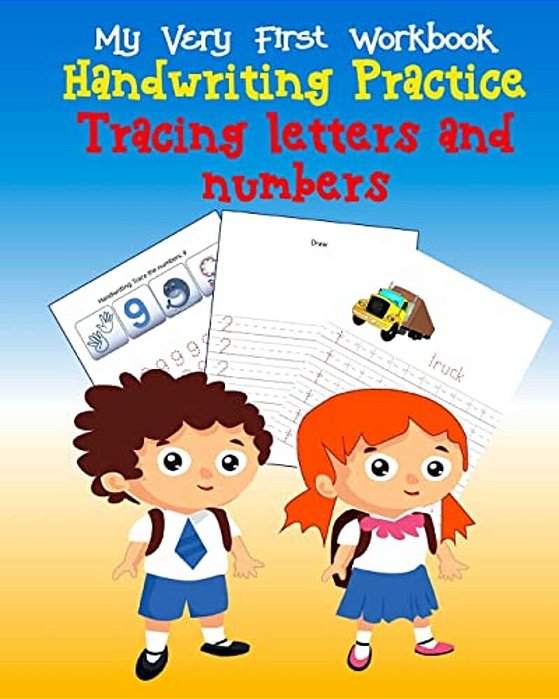 Tracing Letters And Numbers Handwriting Practice: My Very First Workbook, Kindergarten And Kids Ages 3-5-..