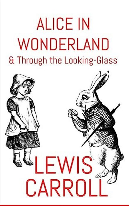 Alice In Wonderland: & Through The Looking-Glass-..