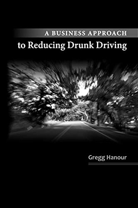 A Business Approach To Reducing Drunk Driving-..