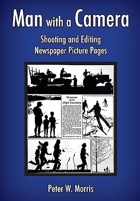 Man With A Camera: Shooting And Editing Newspaper Picture Pages-..