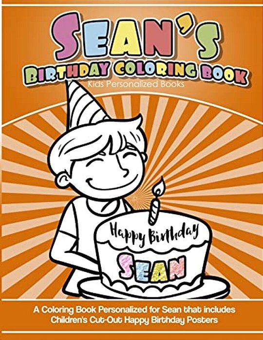 Sean's Birthday Coloring Book Kids Personalized Books: A Coloring Book Personalized For Sean That Includes Children's Cut Out Happy Birthday Posters-..
