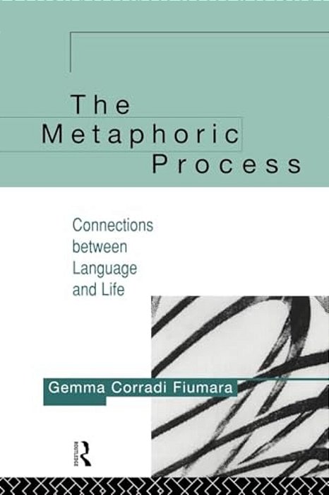 The Metaphoric Process: Connections Between Language And Life-..