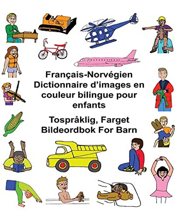 Français-Norvégien Dictionnaire D'Images En Couleur Bilingue Pour Enfants Tospråklig, Farget Bildeordbok For Barn-..