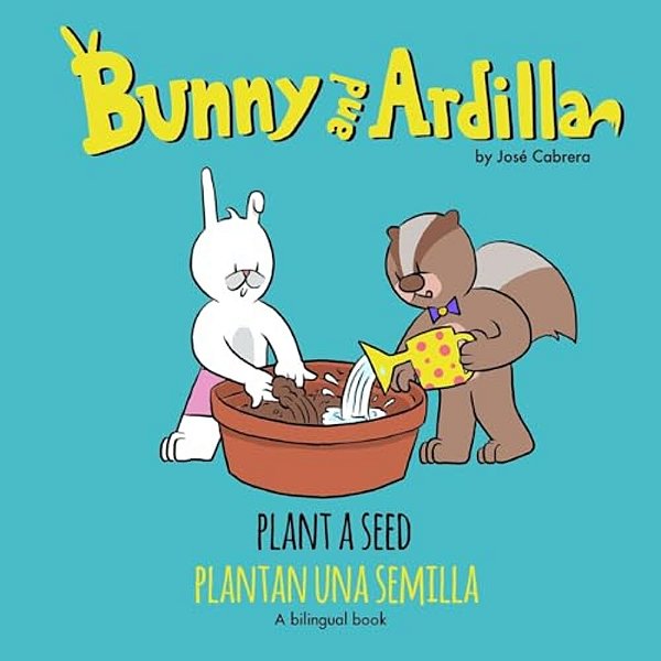 Bunny And Ardilla Plant A Seed: Plantan Una Semilla-..