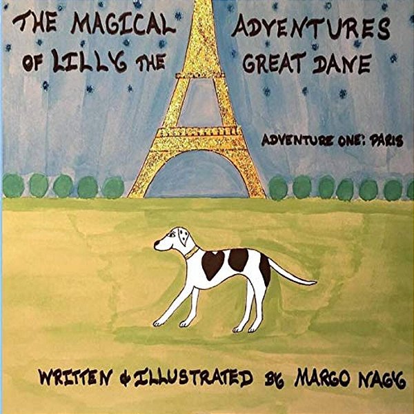The Magical Adventures Of Lilly The Great Dane: Adventure One: Paris France-..