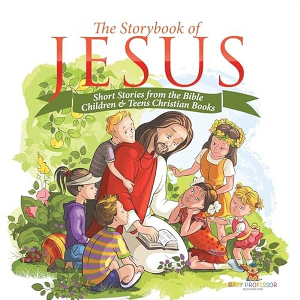 The Storybook Of Jesus - Short Stories From The Bible Children & Teens Christian Books-..