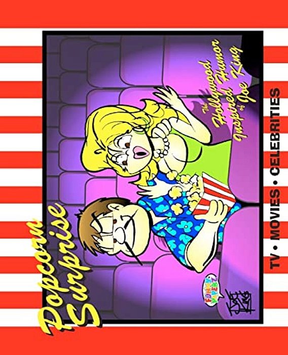 Popcorn Surprise: The Hollywood Inspired Humor Of Joe King-..