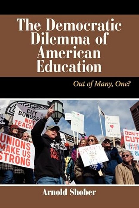 The Democratic Dilemma Of American Education: Out Of Many, One?-..