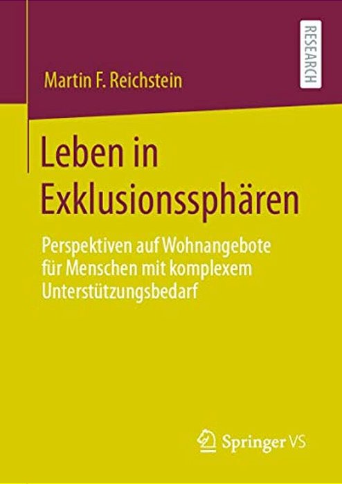 Leben In Exklusionssphären: Perspektiven Auf Wohnangebote Für Menschen Mit Komplexem Unterstützungsbedarf-..