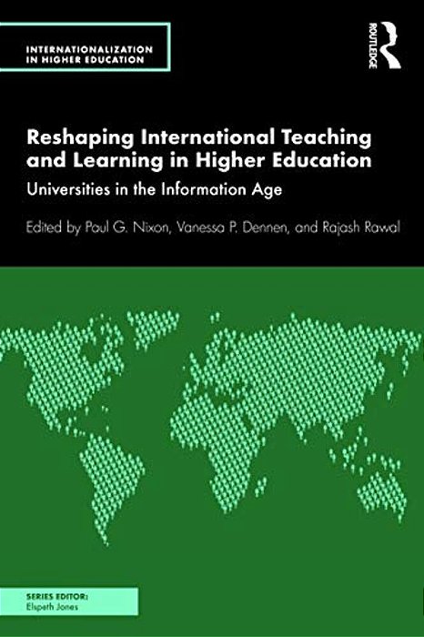 Reshaping International Teaching And Learning In Higher Education: Universities In The Information Age-..