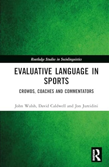 Evaluative Language In Sports: Crowds, Coaches And Commentators-..