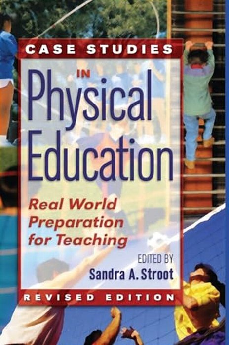 Case Studies In Physical Education: Real World Preparation For Teaching-..