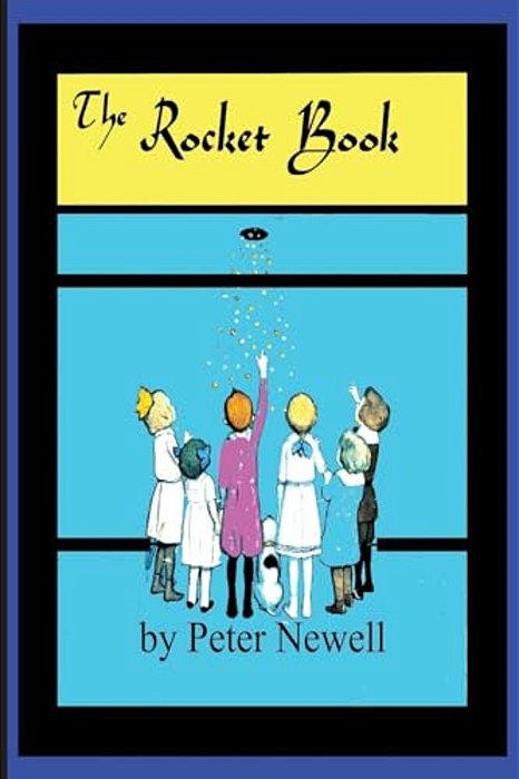 The Rocket Book: Written And Illustrated By Peter Newell-..