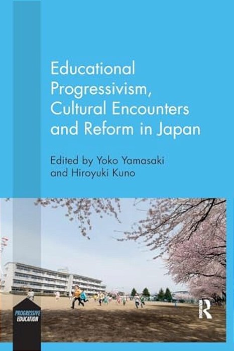 Educational Progressivism, Cultural Encounters And Reform In Japan-..
