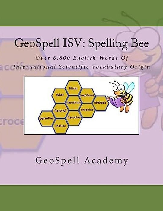 Geospell Isv: Spelling Bee: Over 6,800 English Words Of International Scientific Vocabulary Origin-..