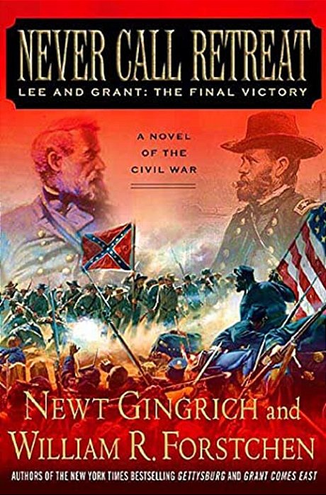 Never Call Retreat: Lee And Grant: The Final Victory: A Novel Of The Civil War-..