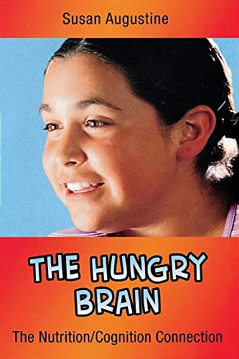 The Hungry Brain: The Nutrition/Cognition Connection-..