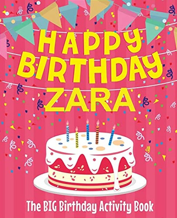 Happy Birthday Zara - The Big Birthday Activity Book: Personalized Children's Activity Book-..