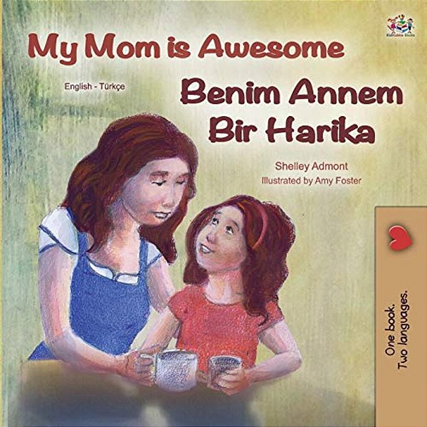 My Mom Is Awesome (English Turkish Bilingual Book)-..
