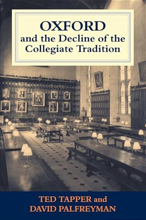 Oxford And The Decline Of The Collegiate Tradition-..