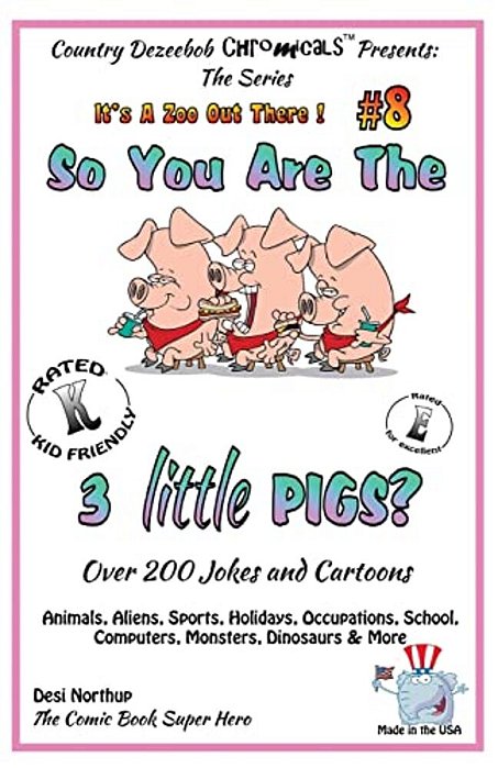So You Are The Three Little Pigs - Over 200 Jokes + Cartoons - Animals, Aliens, Sports, Holidays, Occupations, School, Computers, Monsters, Dinosaurs-..