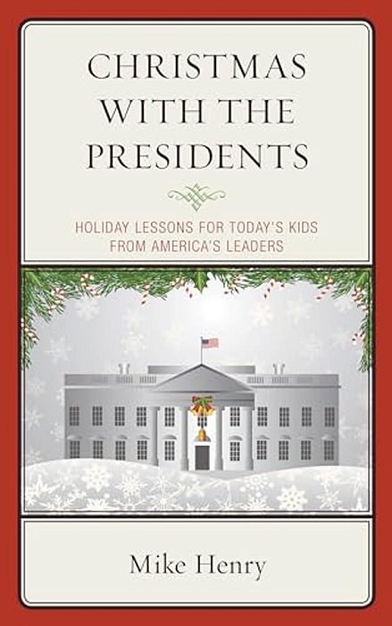 Christmas With The Presidents: Holiday Lessons For Today's Kids From America's Leaders-..