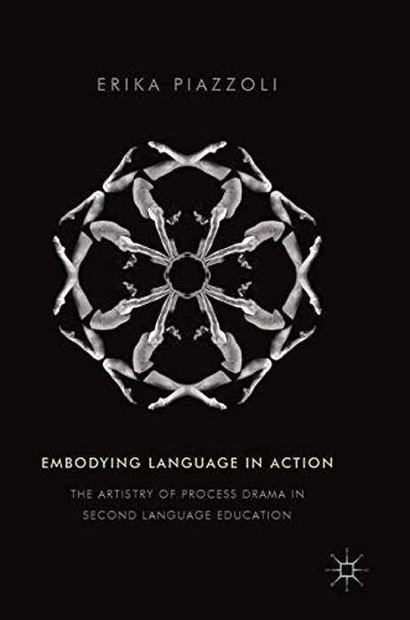 Embodying Language In Action: The Artistry Of Process Drama In Second Language Education-..