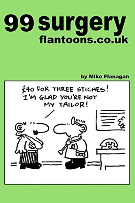 99 Surgery Flantoons. Co. UK: 99 Great And Funny Cartoons About Surgeons-..