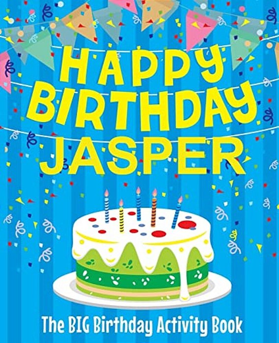 Happy Birthday Jasper - The Big Birthday Activity Book: (Personalized Children's Activity Book)-..