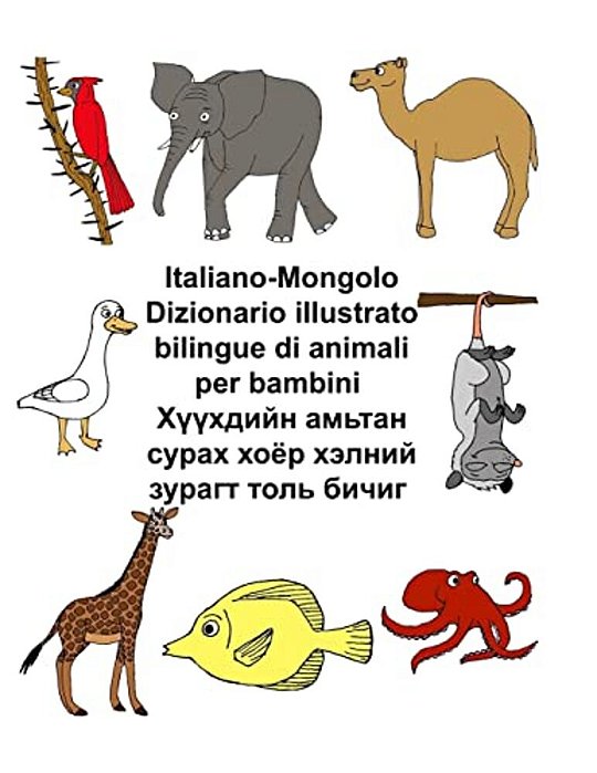 Italiano-Mongolo Dizionario Illustrato Bilingue Di Animali Per Bambini-..