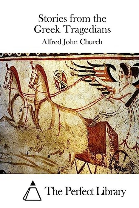 Stories From The Greek Tragedians-..