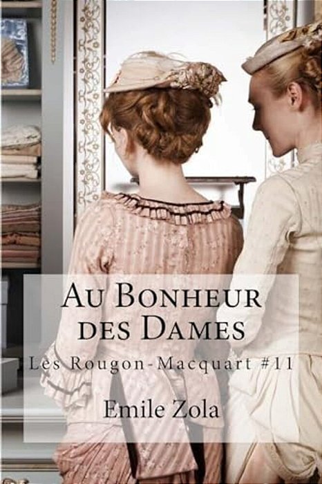 Au Bonheur Des Dames: Les Rougon-Macquart #11-..