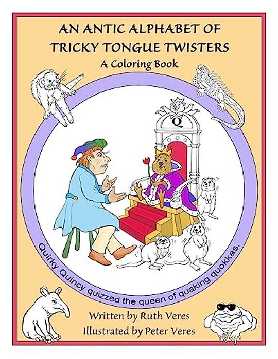 An Antic Alphabet Of Tricky Tongue Twisters: A Coloring Book-..