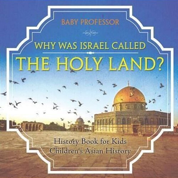 Why Was Israel Called The Holy Land? - History Book For Kids Children's Asian History-..