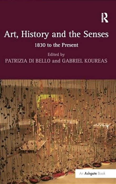 Art, History And The Senses: 1830 To The Present-..