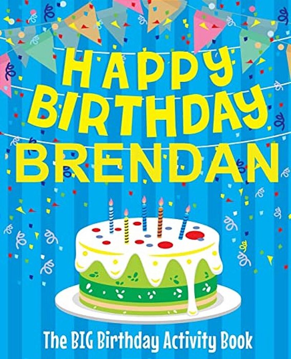 Happy Birthday Brendan - The Big Birthday Activity Book: (Personalized Children's Activity Book)-..