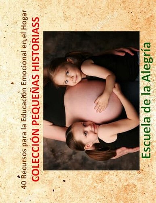 40 Recursos Para La Educacion Emocional En El Hogar: Coleccion Pequenas Historias-..