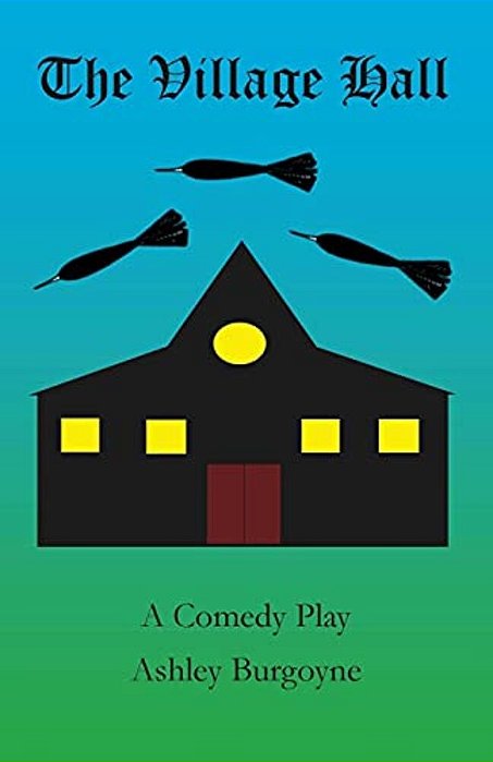 The Village Hall: A Comedy Play-..