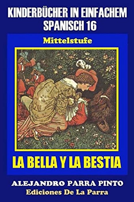 Kinderbücher In Einfachem Spanisch Band 16: La Bella Y La Bestia-..