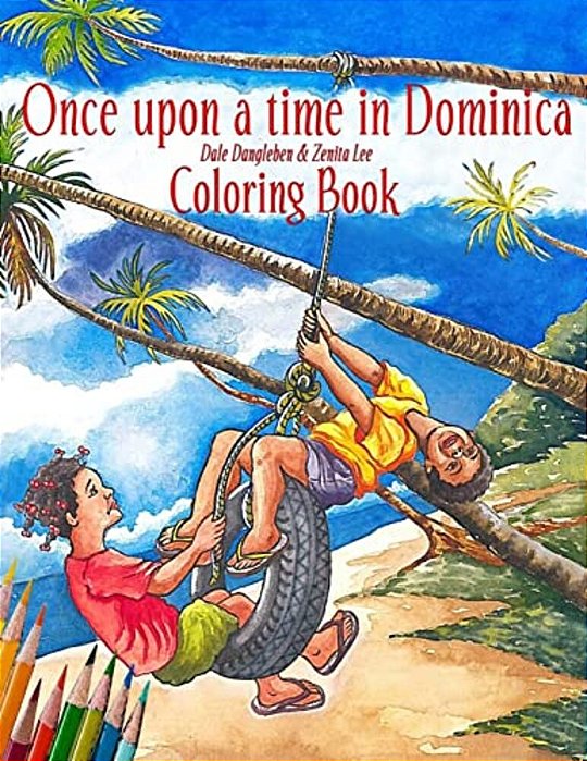Once Upon A Time In Dominica - Coloring Book: Growing Up In The Caribbean-..